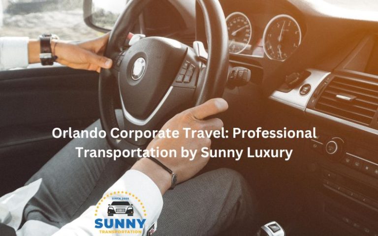 Orlando Corporate Travel: Professional Transportation by Sunny Luxury