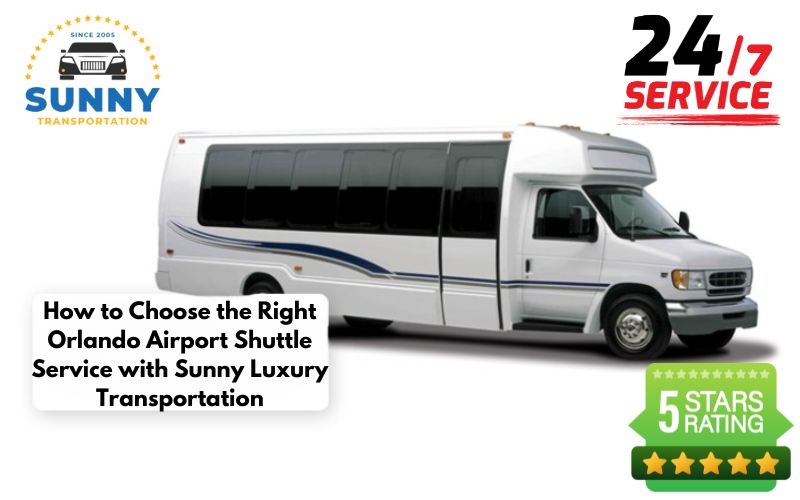 How to Choose the Right Orlando Airport Shuttle Service with Sunny Luxury Transportation
