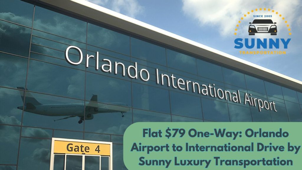 Flat $79 One-Way: Orlando Airport to International Drive by Sunny Luxury Transportation