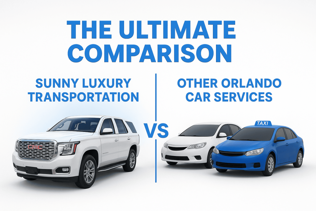The Ultimate Comparison: Sunny Luxury Transportation vs Other Orlando Car Services