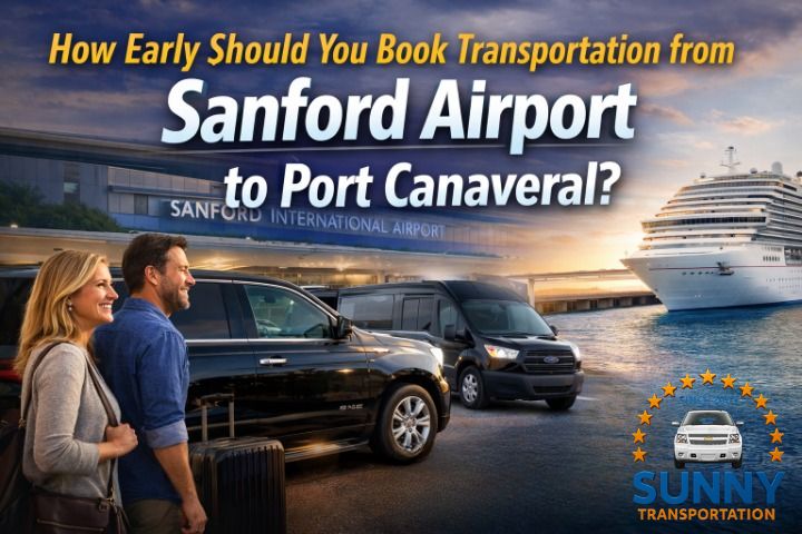 How Early Should You Book Transportation from Sanford Airport to Port Canaveral?