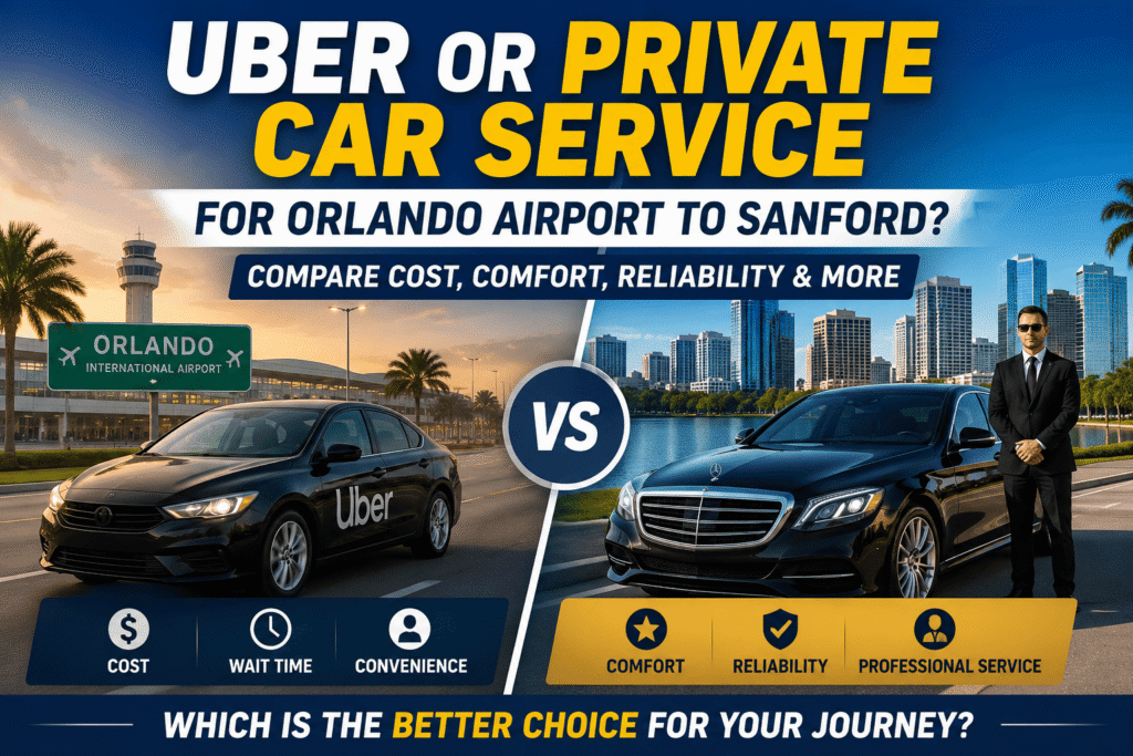 Is Uber or Private Car Service Better for Orlando Airport to Sanford? Complete 2026 Guide