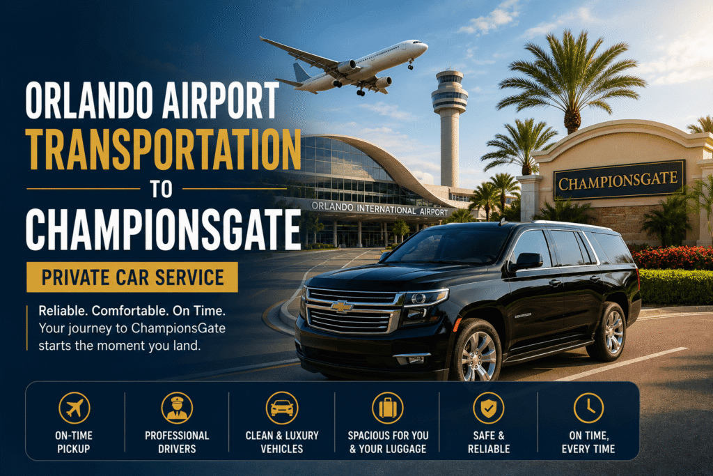 Orlando Airport Transportation to ChampionsGate | Private Car Service by Sunny Luxury Transportation